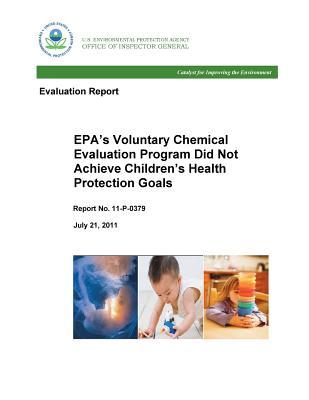 Evaluation Report Epa's Voluntary Chemical Evaluation Program Did Not Achieve Children's Health Protection Goals