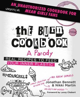 The Burn Cookbook: An Unofficial Unauthorized Cookbook for Mean Girls Fans (Hardcover)