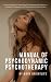 Manual of Psychodynamic Psychotherapy by Mark Brightlife