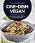 One-Dish Vegan Revised and Expanded Edition: 175 Soul-Satisfying Recipes for Easy and Delicious One-Pan and One-Plate Dinners