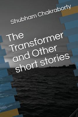 The Transformer and Other short stories