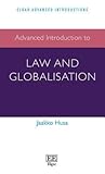 Advanced Introduction to Law and Globalisation (Elgar Advanced Introductions series)