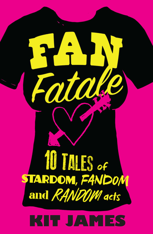 Fan Fatale (10 Tales of Stardom, Fandom and Random Acts #1)