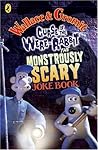 Wallace and Gromit Monstrously Scary Joke Book: Curse of the Were-rabbit Wallace and Gromit Monstrously Scary Joke Book: Curse of the Were-rabbit