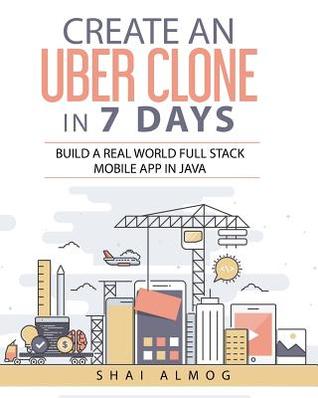 Create an Uber Clone in 7 Days: Build a real world full stack mobile app in Java (Clone a Mobile App in Java)