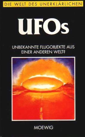 Ufos - Unbekannte Flugobjekte aus einer anderen Welt? (Die Welt des Unerklärlichen)