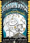 Amelia Fang and the Half-Moon Holiday (Amelia Fang, #4)