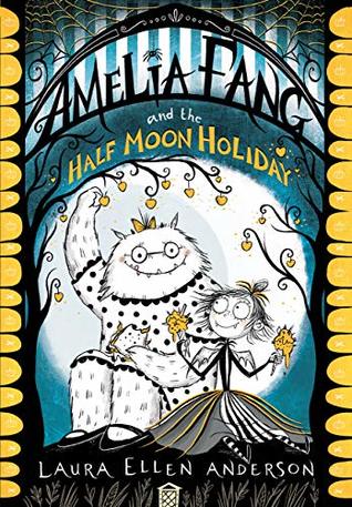 Amelia Fang and the Half-Moon Holiday (Amelia Fang, #4)