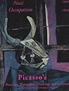 Picasso's Paintings, Watercolors, Drawings & Sculpture: Nazi Occupation, 1940-1944 (Picasso's Paintings, Watercolors, Drawings and Sculpture)