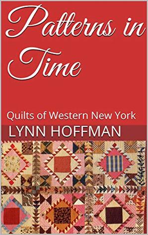 Patterns in Time: Quilts of Western New York (Kindle Edition)