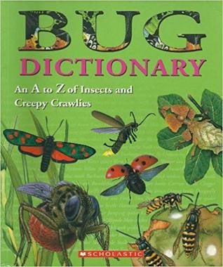 Bug Dictionary: An A to Z of Insects and Creepy Crawlies