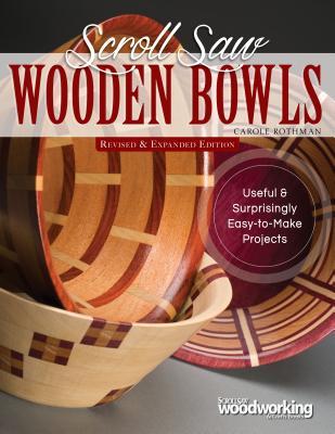 Scroll Saw Wooden Bowls, Revised & Expanded Edition: 30 Useful & Surprisingly Easy-to-Make Projects (Fox Chapel Publishing) Create Round, Wavy, & Rectangular Vessels with Scrolling, No Lathe Necessary