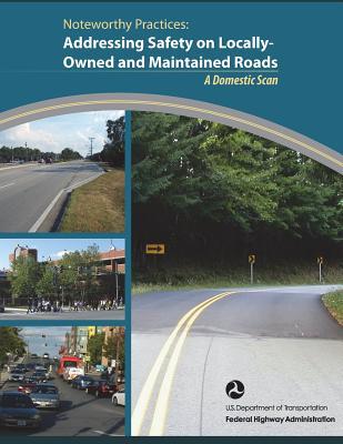 Noteworthy Practices: Addressing Safety on Locally-Owned and Maintained Roads: A Domestic Scan