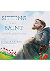 Sitting Like A Saint by Gregory Bottaro