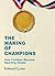 The Making of Champions by Edward Lowe