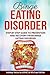Binge Eating Disorder: Step-by-Step Guide to Prevention and Recovery from Binge Eating Disorder