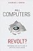 Will Computers Revolt?: Preparing for the Future of Artificial Intelligence