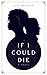 If I Could Die
