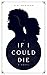 If I Could Die