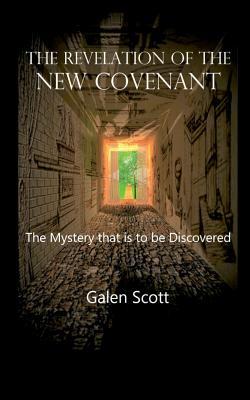The Revelation of the New Covenant - The Mystery That Is to Be Discovered