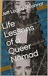 Life Lessons of a Queer Nomad by Jeff Logan O'connor