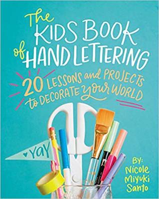 The Kids' Book of Hand Lettering: 20 Lessons and Projects to Decorate Your World (Paperback)