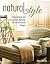 Natural Style: Using Organic and Eco-Conscious Materials for Earth-Friendly Designs (Creative Homeowner) Practical Suggestions to Incorporate Natural Elements into Everyday Living; Over 200 Photos