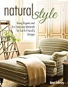 Natural Style: Using Organic and Eco-Conscious Materials for Earth-Friendly Designs (Creative Homeowner) Practical Suggestions to Incorporate Natural Elements into Everyday Living; Over 200 Photos