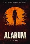 Alarum (Walking Shadows, #1) Alarum (Walking Shadows, #1)