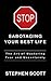 Stop Sabotaging Your Best Life: The Art of Mastering Fear and Uncertainty