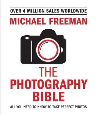 The Photography Bible: All You Need to Know to Take Perfect Photos (Paperback)