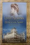 Lady Almina and the Real Downton Abbey by Fiona Carnarvon