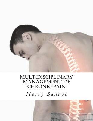 Multidisciplinary Management of Chronic Pain