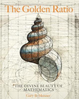 The Golden Ratio: The Divine Beauty of Mathematics (Hardcover)