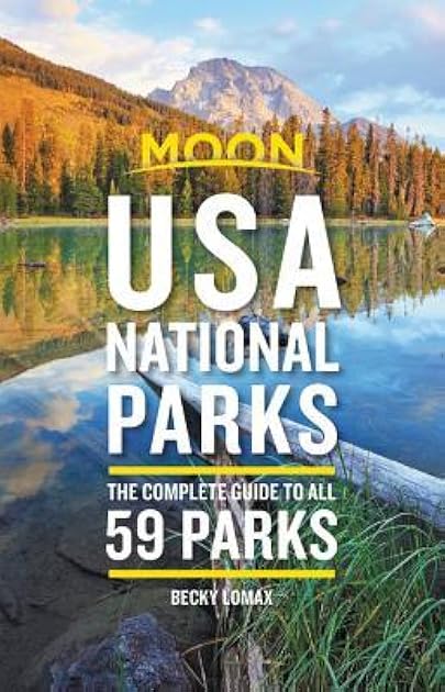Moon USA National Parks: The Complete Guide to All 59 Parks (Travel Guide)