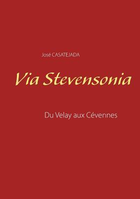 Via Stevensonia: Du Velay aux Cévennes (French Edition)
