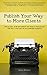 Publish Your Way to More Clients: How to plan, write and publish your book so that you are 'The One' in the eyes of your potential customers (Publishing Know How 1)