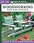 Woodworking for the Garden: 16 Easy-to-Build, Step-by-Step Projects (Creative Homeowner) Easy-to-Follow Instructions for Trellises, Planters, Decking, Fences, Chairs, Tables, Sheds, Pergolas, and More