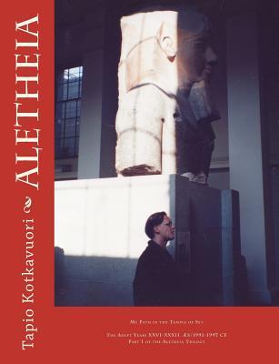 Aletheia: My Path in the Temple of Set (Adept Years. XXVI-XXXII ÆS / 1991-1997 CE)