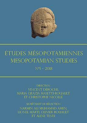 Études Mésopotamiennes – Mesopotamian Studies: N°1 – 2018