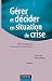 Gérer et décider en situation de crise by Christophe Roux-Dufort