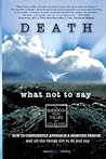 Death: What Not To Say: How To Confidently Approach a Grieving Person ... and all the things not to do and say (My Father's Chair)