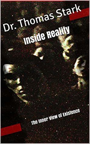 Inside Reality: The Inner View of Existence (The Truth Series Book 11)