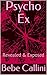Psycho Ex: Revealed & Exposed