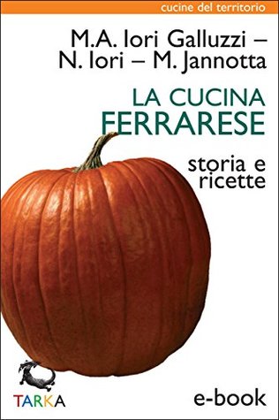 La cucina ferrarese: Storia e ricette (Cucine del territorio) (Italian Edition)