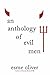 An Anthology of Evil Men by Esme Oliver