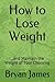 How to Lose Weight: ...and ...