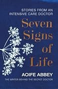 Seven Signs of Life: Stories from an Intensive Care Doctor