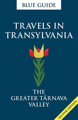 Travels in Transylvania: The Greater T?rnava Valley Travels in Transylvania: The Greater T?rnava Valley