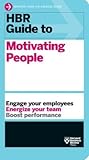 HBR Guide to Motivating People (HBR Guide Series)